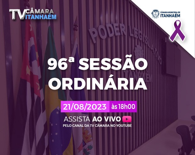 96ª Sessão Ordinária da Décima Oitava Legislatura, 21 de agosto