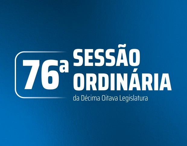 Imagem da notícia: 76ª Sessão Ordinária