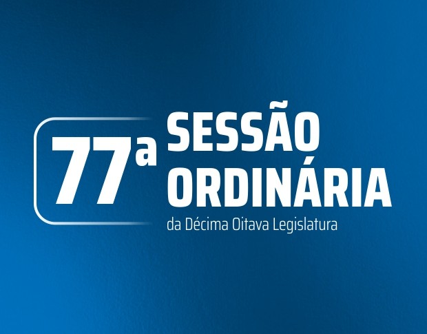 Imagem da notícia: 77ª Sessão Ordinária - segunda-feira (27)