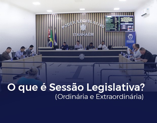Imagem da notícia: O que é Sessão Legislativa (Ordinária ou Extraordinária)?
